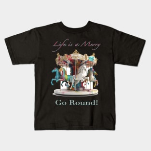 Life is a Merry Go Round Kids T-Shirt